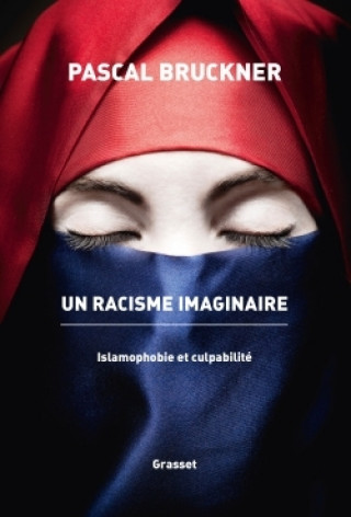 Kniha Un racisme imaginaire Pascal Bruckner