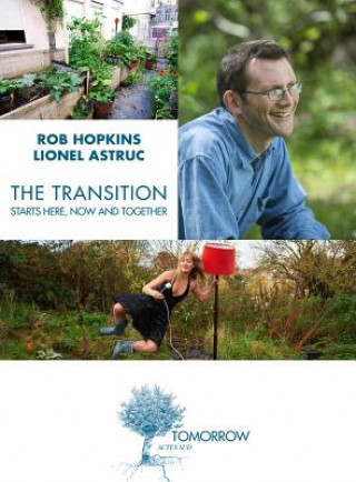 Kniha Transition Starts Here, Now and Together Rob Hopkins