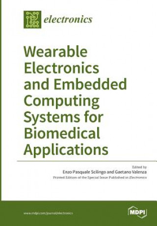 Книга Wearable Electronics and Embedded Computing Systems for Biomedical Applications Enzo Pasquale Scilingo