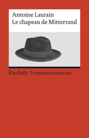 Könyv Le chapeau de Mitterrand Antoine Laurain