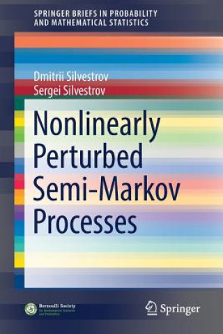 Książka Nonlinearly Perturbed Semi-Markov Processes Dmitrii Silvestrov