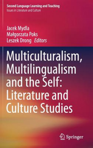 Kniha Multiculturalism, Multilingualism and the Self: Literature and Culture Studies Jacek Mydla
