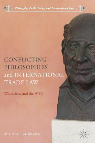 Carte Conflicting Philosophies and International Trade Law Michael Burkard