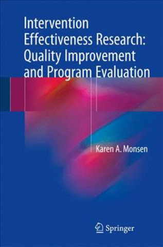 Книга Intervention Effectiveness Research: Quality Improvement and Program Evaluation Karen A. Monsen