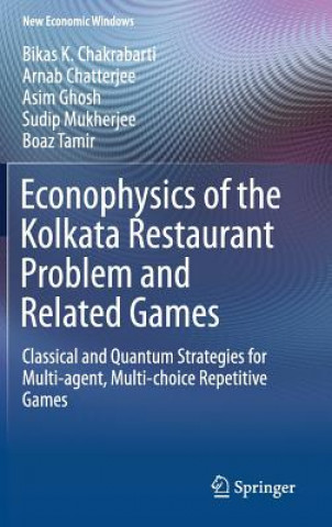 Kniha Econophysics of the Kolkata Restaurant Problem and Related Games Bikas K. Chakrabarti