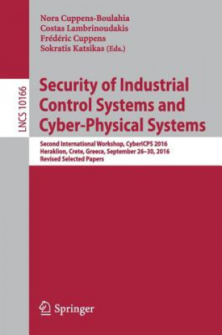 Kniha Security of Industrial Control Systems and Cyber-Physical Systems Nora Cuppens-Boulahia