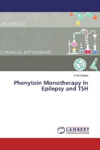 Könyv Phenytoin Monotherapy in Epilepsy and TSH Kiran Dahiya