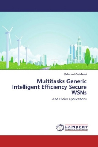 Knjiga Multitasks Generic Intelligent Efficiency Secure WSNs Mahmoud Abdellaoui