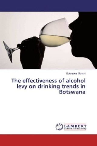 Book The effectiveness of alcohol levy on drinking trends in Botswana Goitseone Mononi