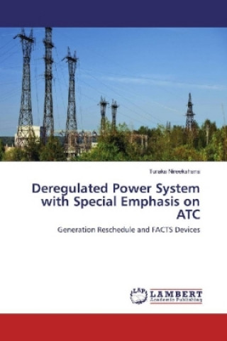 Könyv Deregulated Power System with Special Emphasis on ATC Turaka Nireekshana