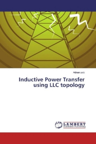 Könyv Inductive Power Transfer using LLC topology Adnan zeb