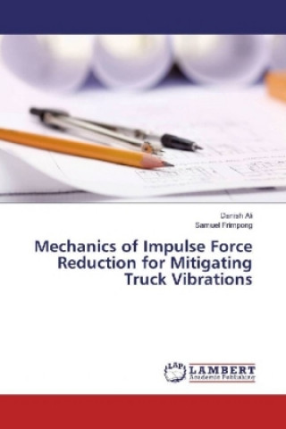 Carte Mechanics of Impulse Force Reduction for Mitigating Truck Vibrations Danish Ali
