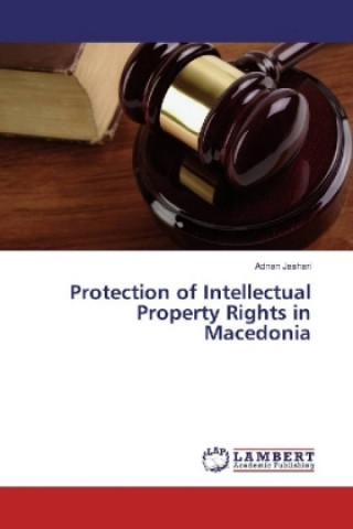 Kniha Protection of Intellectual Property Rights in Macedonia Adnan Jashari