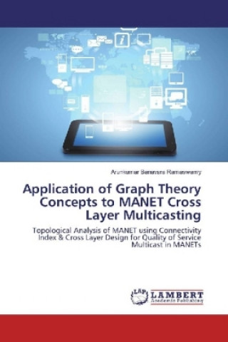 Könyv Application of Graph Theory Concepts to MANET Cross Layer Multicasting Arunkumar Banavara Ramaswamy