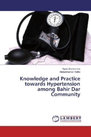 Buch Knowledge and Practice towards Hypertension among Bahir Dar Community Ayele Semachew