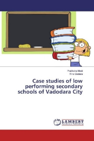 Carte Case studies of low performing secondary schools of Vadodara City Pratiksha Modi
