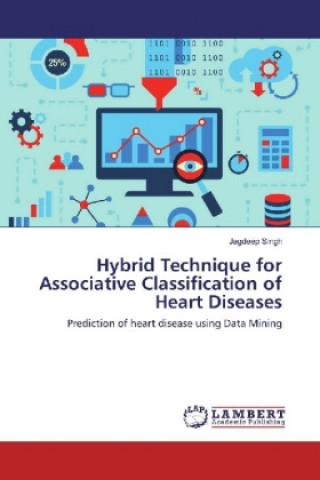 Kniha Hybrid Technique for Associative Classification of Heart Diseases Jagdeep Singh