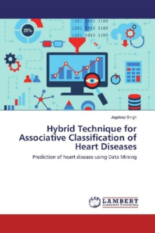 Książka Hybrid Technique for Associative Classification of Heart Diseases Jagdeep Singh