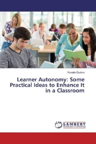 Knjiga Learner Autonomy: Some Practical Ideas to Enhance It in a Classroom Mustafa Özdere