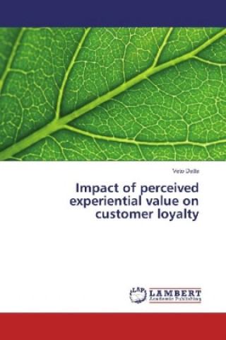 Carte Impact of perceived experiential value on customer loyalty Veto Datta