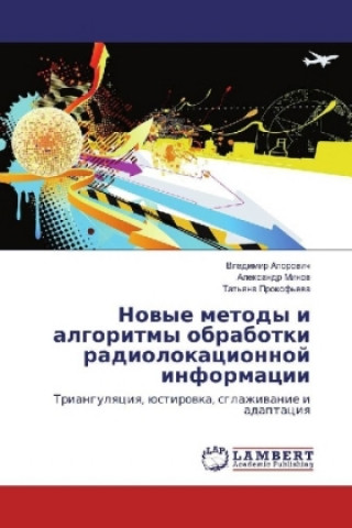 Carte Novye metody i algoritmy obrabotki radiolokacionnoj informacii Vladimir Aporovich