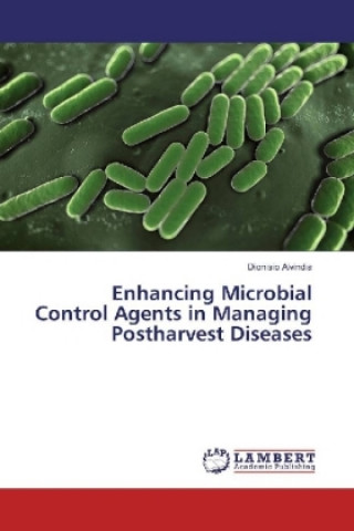 Carte Enhancing Microbial Control Agents in Managing Postharvest Diseases Dionisio Alvindia