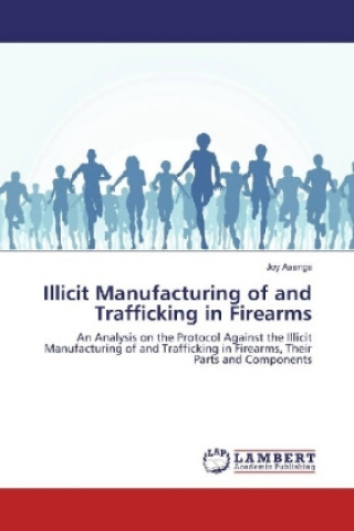 Carte Illicit Manufacturing of and Trafficking in Firearms Joy Asanga