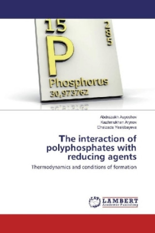 Kniha he interaction of polyphosphates with reducing agents Abdrazakh Auyeshov