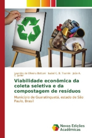 Kniha Viabilidade econômica da coleta seletiva e da compostagem de resíduos Leandro de Oliveira Bettoni