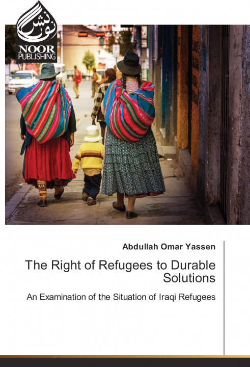 Książka The Right of Refugees to Durable Solutions Abdullah Omar Yassen