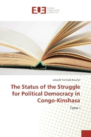 Könyv Status of the Struggle for Political Democracy in Congo-Kinshasa Leopold Kambale Karafuli