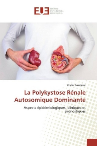 Könyv La Polykystose Rénale Autosomique Dominante Dhafer Saadaoui