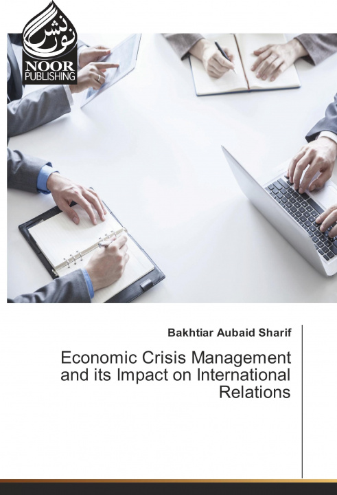 Knjiga Economic Crisis Management and its Impact on International Relations Bakhtiar Aubaid Sharif