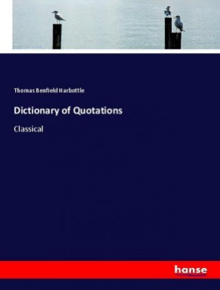 Kniha Dictionary of Quotations Thomas Benfield Harbottle