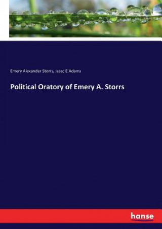 Carte Political Oratory of Emery A. Storrs Emery Alexander Storrs