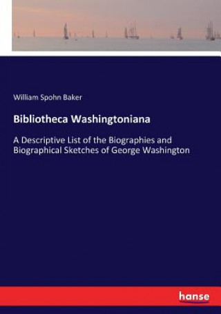 Книга Bibliotheca Washingtoniana William Spohn Baker