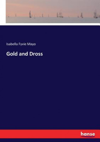 Książka Gold and Dross Isabella Fyvie Mayo
