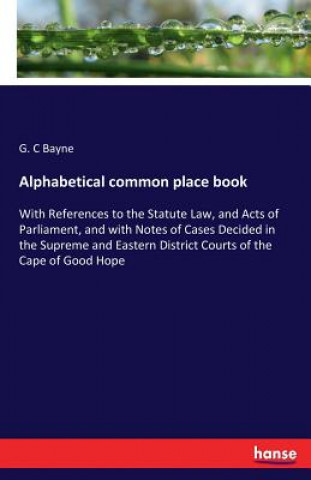 Libro Alphabetical common place book G. C Bayne