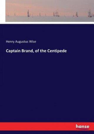 Könyv Captain Brand, of the Centipede Henry Augustus Wise