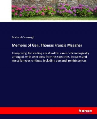 Book Memoirs of Gen. Thomas Francis Meagher Michael Cavanagh