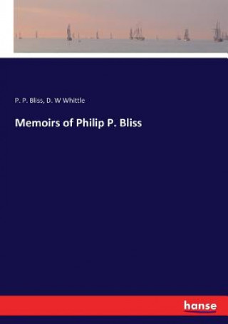 Carte Memoirs of Philip P. Bliss P. P. Bliss