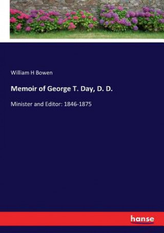 Kniha Memoir of George T. Day, D. D. William H Bowen