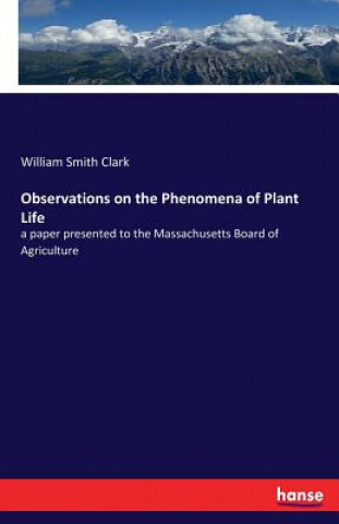 Książka Observations on the Phenomena of Plant Life William Smith Clark