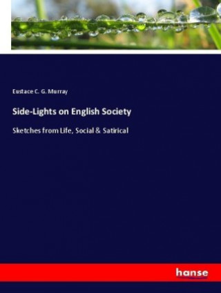 Buch Side-Lights on English Society Eustace Clare Grenville Murray