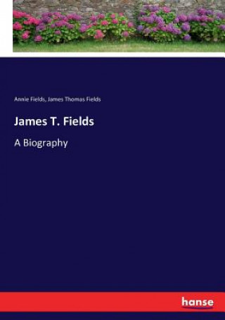 Knjiga James T. Fields Annie Fields