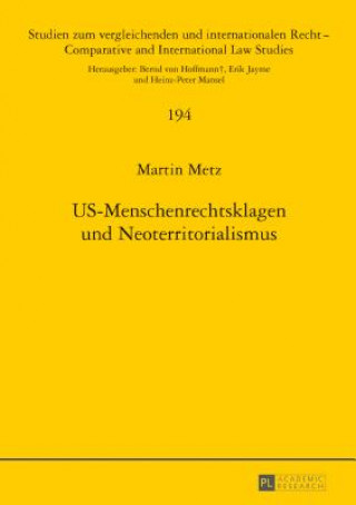 Kniha Us-Menschenrechtsklagen Und Neoterritorialismus Martin Metz