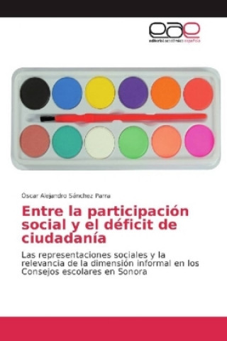 Kniha Entre la participación social y el déficit de ciudadanía Óscar Alejandro Sánchez Parra