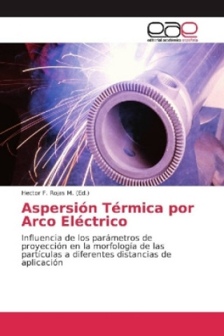 Könyv Aspersión Térmica por Arco Eléctrico Hector F. Rojas M.