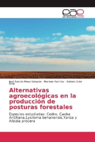 Könyv Alternativas agroecológicas en la producción de posturas forestales José Ramón Mesa Reinaldo