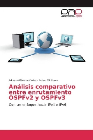 Книга Análisis comparativo entre enrutamiento OSPFv2 y OSPFv3 Eduardo Páramo Ordaz